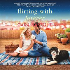 Flirting with Forever by Cara Bastone audiobook