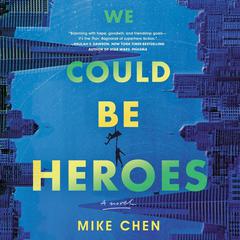 We Could Be Heroes by Mike Chen audiobook