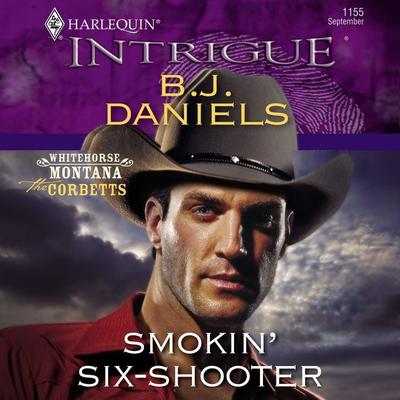 Smokin' Six-Shooter by B. J. Daniels audiobook