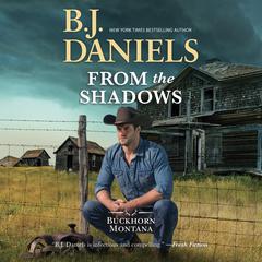 From the Shadows by B. J. Daniels audiobook