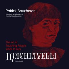 Machiavelli by Patrick Boucheron audiobook