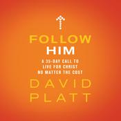 Follow Him by  David Platt audiobook