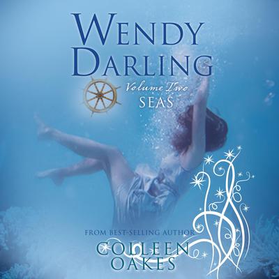 Wendy Darling: Volume 2: Seas by Colleen Oakes audiobook