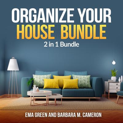 Organize Your House  Bundle: 2 in 1 Bundle by Barbara M. Cameron audiobook