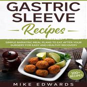 Gastric Sleeve Recipes by  Mike Edwards audiobook