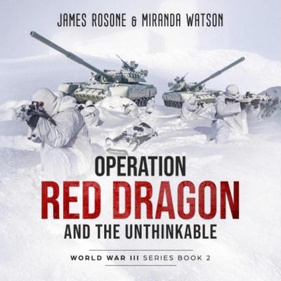 Operation Red Dragon and the Unthinkable by James Rosone audiobook