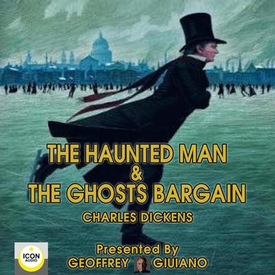 The Haunted Man & The Ghost's Bargain by Charles Dickens audiobook