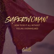 Superwoman! How to do it all without feeling overwhelmed  by  Camilla Kristiansen audiobook