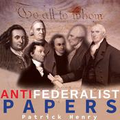 The Anti-Federalist Papers by  Patrick Henry audiobook