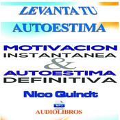 Motivación instantánea & Autoestima definitiva by  Nico Quindt audiobook