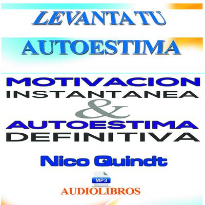 Motivación instantánea & Autoestima definitiva by Nico Quindt audiobook