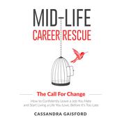Mid-Life Career Rescue: The Call For Change by  Cassandra Gaisford audiobook