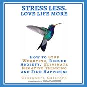 Stress Less. Love Life More by  Cassandra Gaisford audiobook