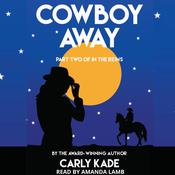 Cowboy Away by  Carly Kade audiobook