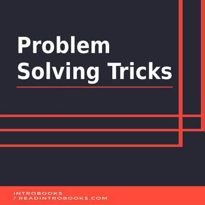 Problem Solving Tricks by IntroBooks  audiobook