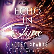 Echo in Time (Echo Trilogy, #1) by  Lindsey Fairleigh audiobook