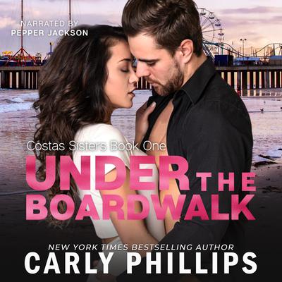 Under the Boardwalk by Carly Phillips audiobook