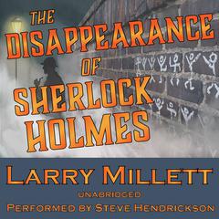 The Disappearance of Sherlock Holmes by Larry Millett audiobook