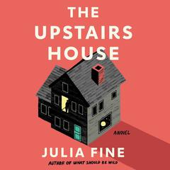 The Upstairs House by Julia Fine audiobook