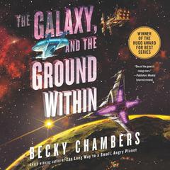 The Galaxy, and the Ground Within by Becky Chambers audiobook