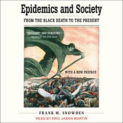 Epidemics and Society by Frank M. Snowden audiobook