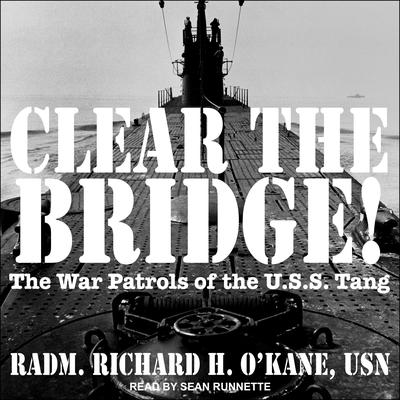 Clear the Bridge! by Richard H. O'Kane audiobook