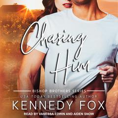 Chasing Him by Kennedy Fox audiobook