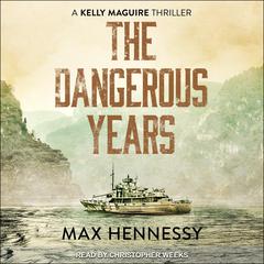 The Dangerous Years by Max Hennessy audiobook