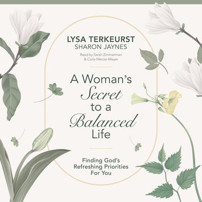 A Woman's Secret to a Balanced Life by Lysa TerKeurst audiobook