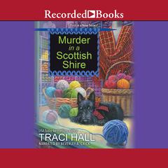 Murder in a Scottish Shire by Traci Hall audiobook