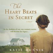 The Heart Beats in Secret by  Katie Munnik audiobook