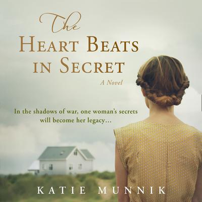The Heart Beats in Secret by Katie Munnik audiobook