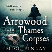 Arrowood and the Thames Corpses by  Mick Finlay audiobook