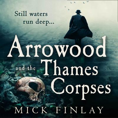 Arrowood and the Thames Corpses by Mick Finlay audiobook