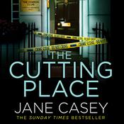The Cutting Place by  Jane Casey audiobook