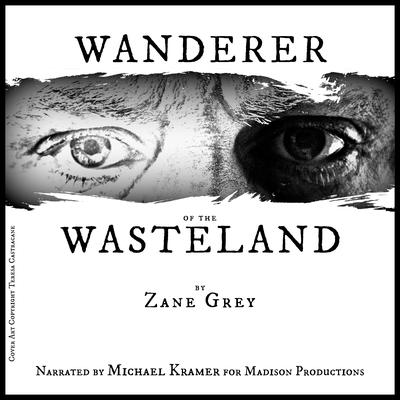 Wanderer of the Wasteland by Zane Grey audiobook