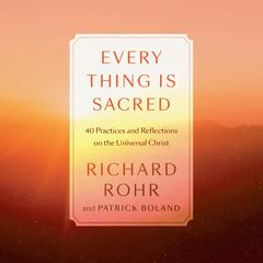 Every Thing Is Sacred by Richard Rohr audiobook