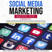 Social Media Marketing Mastery 2020 3 Books in 1 by  Social Media Marketing Guru audiobook