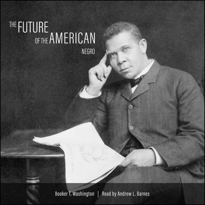 The Future of the American Negro by Booker T. Washington audiobook