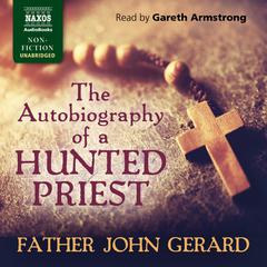 Autobiography of a Hunted Priest by Father John Gerard audiobook