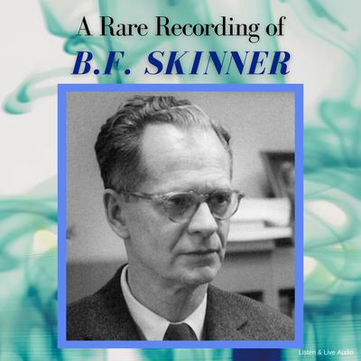 A Rare Recording of B.F. Skinner by B. F. Skinner audiobook