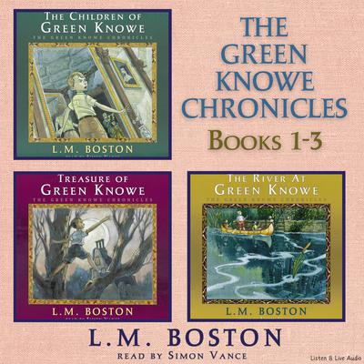 The Green Knowe Chronicles Books 1 - 3 by L. M. Boston audiobook