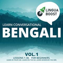 Learn Conversational Bengali Vol. 1 by LinguaBoost  audiobook