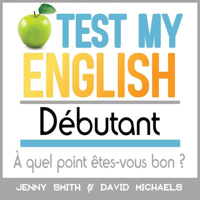 Test My English Débutant by Jenny Smith. audiobook