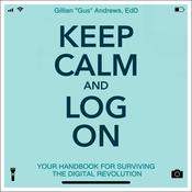 Keep Calm and Log On by  Gillian “Gus” Andrews audiobook