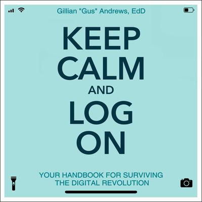 Keep Calm and Log On by Gillian “Gus” Andrews audiobook