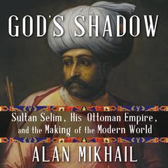 God's Shadow by Alan Mikhail audiobook