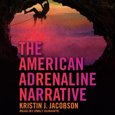 The American Adrenaline Narrative by Kristin J. Jacobson audiobook