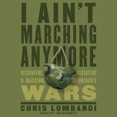 I Ain't Marching Anymore by Chris Lombardi audiobook
