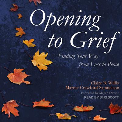 Opening to Grief by Marnie Crawford Samuelson audiobook
